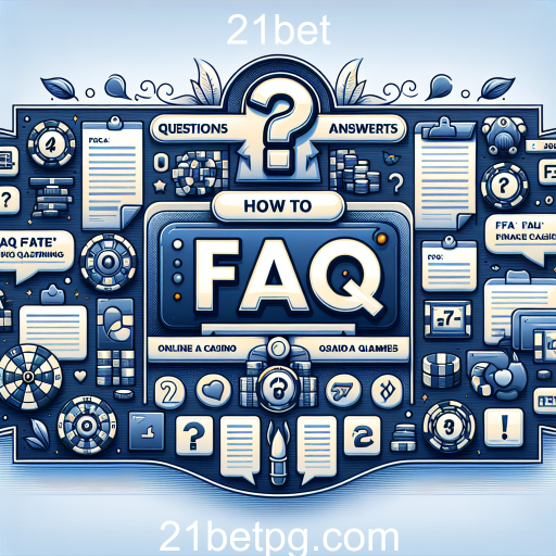 Explorando a Categoria 'FAQ' no 21bet: Tudo que Você Precisa Saber